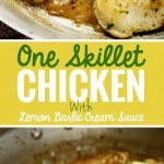 One Skillet Chicken with Lemon Garlic Cream Sauce