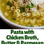 Pasta with Chicken Broth, Butter and Parmesan