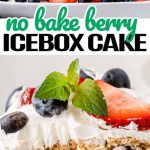 No Bake Berry Icebox Cake