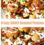 Easy Oven Baked Loaded Smashed Baby Potatoes