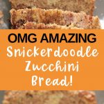 The Best Snickerdoodle Zucchini Bread Recipe