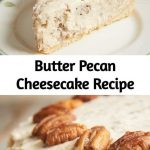 Easy Butter Pecan Cheesecake Recipe