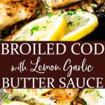 Broiled Cod with Lemon Garlic Butter Sauce