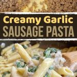 20 Minute Creamy Garlic Sausage & Spinach Pasta