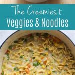 Creamy Veggies and Noodles