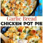 Garlic-Bread-Chicken-Pot-Pie