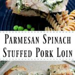 Parmesan Spinach Stuffed Pork Loin