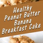 Healthy-Peanut-Butter-Banana-Breakfast-Cake