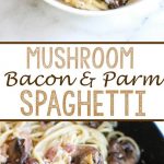 Mushroom, Bacon, and Parmesan Spaghetti