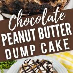 Chocolate Peanut Butter Dump Cake