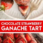 Chocolate Covered Strawberry Ganache Tart
