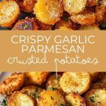 Crispy Garlic Parmesan Crusted Potatoes