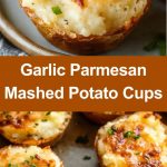 GARLIC PARMESAN MASHED POTATO CUPS